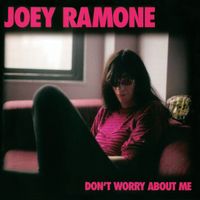 Joey Ramone - Don't Worry About Me (Explicit)