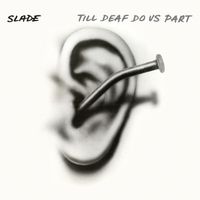 Slade - Till Deaf Do Us Part (Expanded)