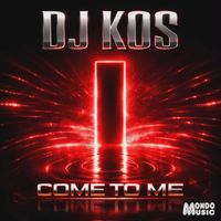 DJ KOS - Come To Me
