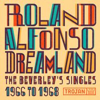 Roland Alphonso - Dreamland: The Beverley's Singles (1966-1968)