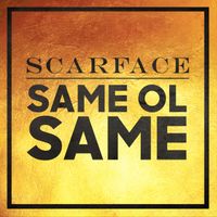 Scarface - Same Ol Same (Explicit)