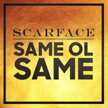 Scarface - Same Ol Same (Explicit)