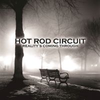 Hot Rod Circuit - Reality's Coming Through