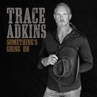Trace Adkins - Something’s Going On