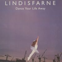 Lindisfarne - Dance Your Life Away