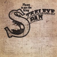 Steeleye Span - Please to See the King