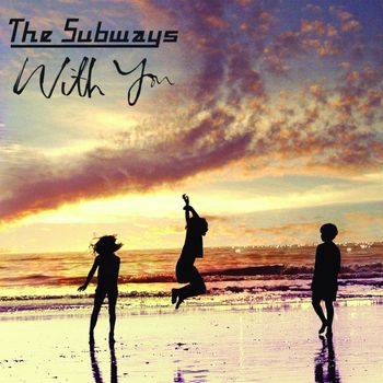 The Subways - With You