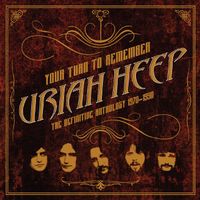 Uriah Heep - Your Turn to Remember (The Definitive Anthology 1970 – 1990)