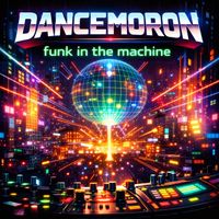 Dancemoron - Funk in the Machine