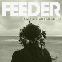 Feeder - Dove Grey Sands (Acoustic Version)