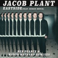 Jacob Plant - Eastside (Ben Pearce & Mason Maynard Remixes)