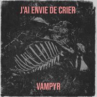 vampyr - J'ai envie de crier 