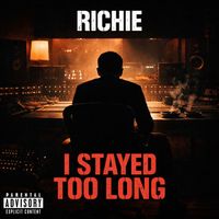 Richie - I Stayed Too Long (Explicit)
