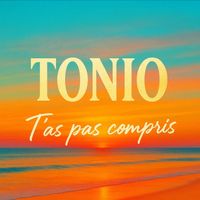 Tonio - T'as pas compris (Explicit)