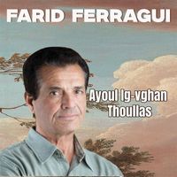 farid ferragui - Ayoul Ig-vghan Thoullas