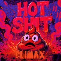 CLIMAX - Hot Shit (Explicit)