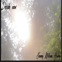 Jeremy Williams Healing - Decide now