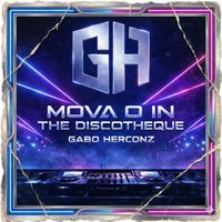 Gabo Herconz ® - MOVA O IN THE DISCOTHEQUE