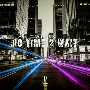 WHISK - No Time 2 Wait