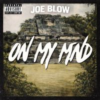 Joe Blow - On My Mind (Explicit)