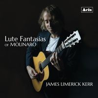James Limerick Kerr - Lute Fantasias of Molinaro