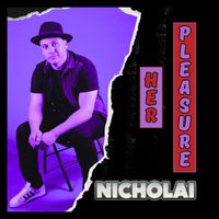 Nicholai - Her Pleasure (Explicit)
