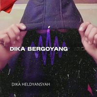 Dika Heldyansyah - Dika Bergoyang