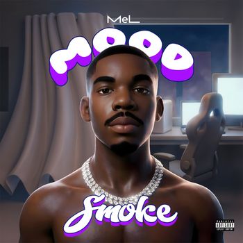 MeL - Mood & Smoke (Explicit)