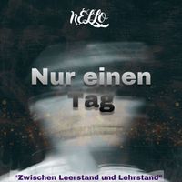 nello - Nur Einen Tag („Zwischen Leerstand Und Lehrstand.)
