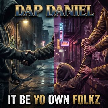 Dap Daniel - It Be Yo Own Folkz (Explicit)