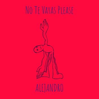 Alejandro - No Te Vayas Please