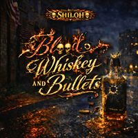 SHILOH - Blood Whiskey and Bullets (Explicit)