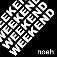 NOAH - Weekend