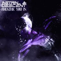 Astral Descent - Breathe You In