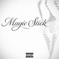 Rafael - Magic Stick (Explicit)