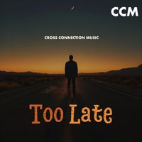 Cross Connection Music - Too Late