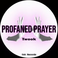 Twook - Profaned Prayer