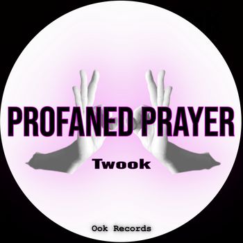 Twook - Profaned Prayer