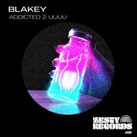 Blakey - Addicted 2 UUUU