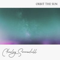 Charley Summerhill - Orbit The Sun