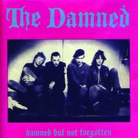 The Damned - Damned But Not Forgotten