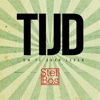 Stef Bos - TIJD Om Te Gaan Leven