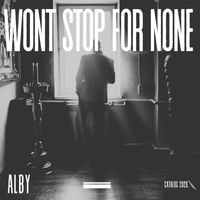 ALBY - Wont Stop For None (Explicit)