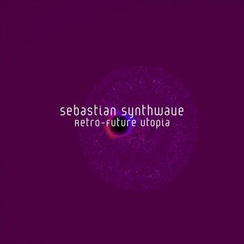 Sebastian Synthwave - Retro-future Utopia