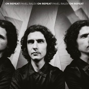 Pavel Ralev - On Repeat