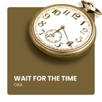 Oba - Wait for the Time