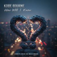 Kobe Bourne - How Will I Know