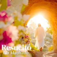 Isa Machado - Resucitó