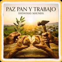 Dionisio Sounds - Paz Pan y Trabajo