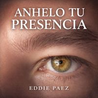 Eddie Páez - Anhelo Tu Presencia